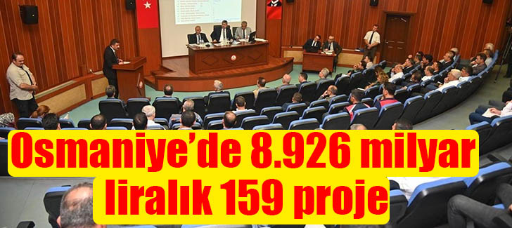 Osmaniye’de 8.926 milyar liralık 159 proje