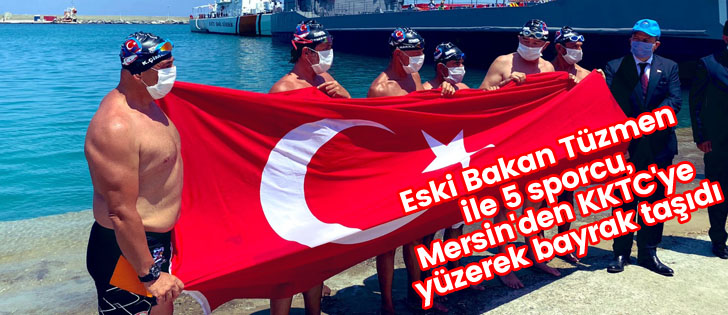 Eski Bakan Tüzmen ile 5 sporcu, Mersin'den KKTC'ye yüzerek bayrak taşıdı