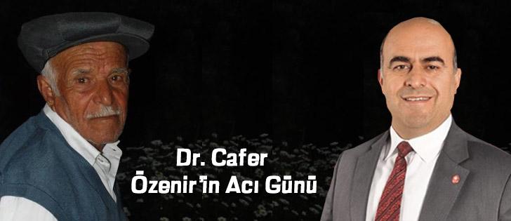 Dr. Cafer Özenirin Acı Günü