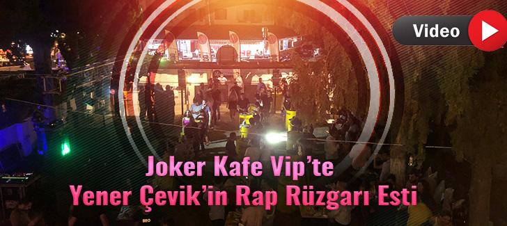 Joker Kafe Vipte Yener Çevikin Rap Rüzgarı Esti