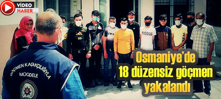 Osmaniyede 18 düzensiz göçmen yakalandı