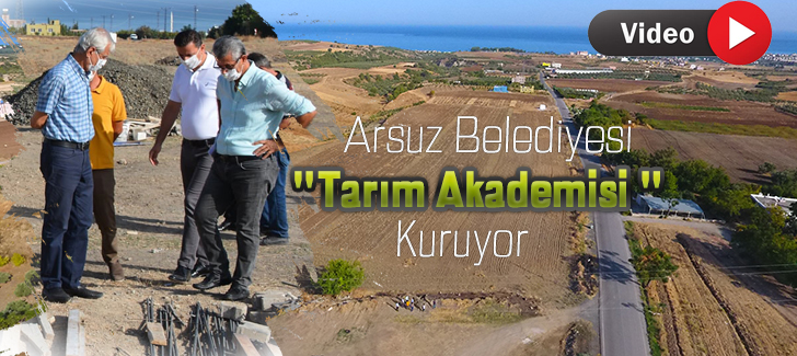 Arsuz Belediyesi 'Tarım Akademisi ' Kuruyor