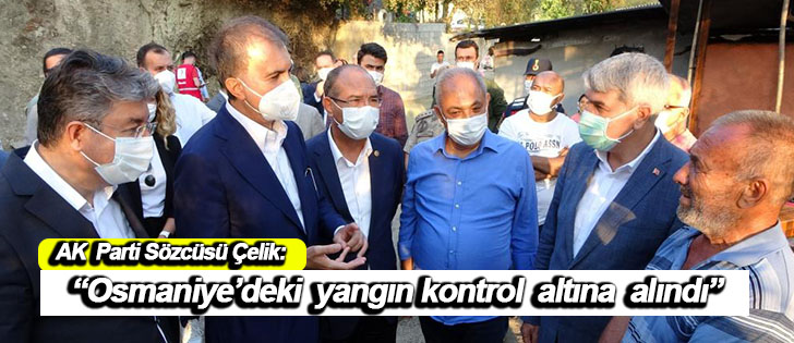 AK Parti Sözcüsü Çelik: Osmaniyedeki yangın kontrol altına alındı
