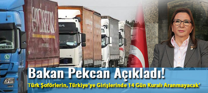 Türk Şoförlerin, Türkiye'ye Girişlerinde 14 Gün Kuralı Aranmayacak