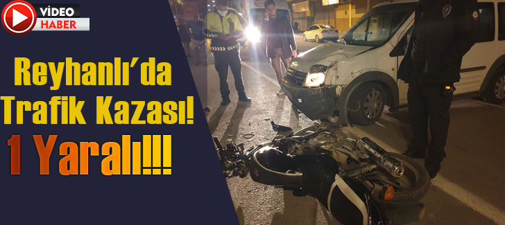 Reyhanlı'da trafik kazası: 1 yaralı