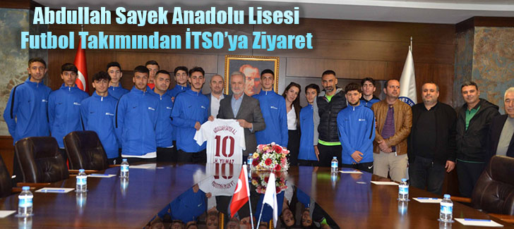  Abdullah Sayek Anadolu Lisesi Futbol Takımından İTSO’ya Ziyaret