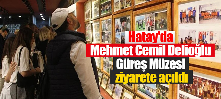 Hatay'da Mehmet Cemil Delioğlu Güreş Müzesi ziyarete açıldı