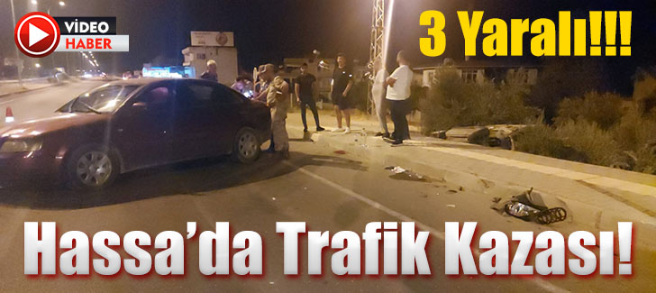 Hassa'da Trafik Kazası! 3 Yaralı!!!