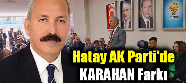 Hatay AK Parti'de Karahan farkı