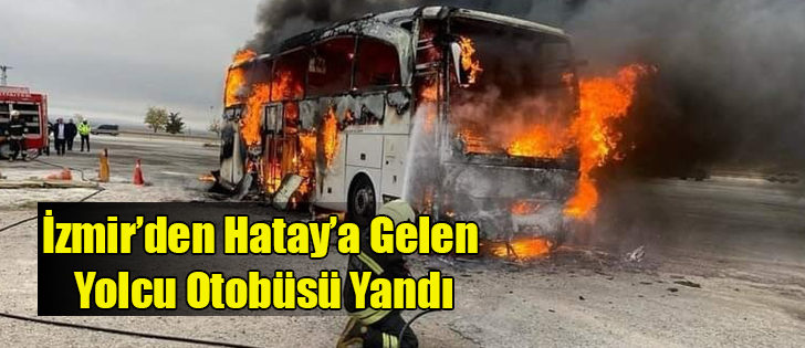 İzmir’den Hatay’a Gelen Yolcu Otobüsü Yandı