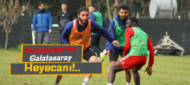 Hatayspor'da Galatasaray Heyecanı