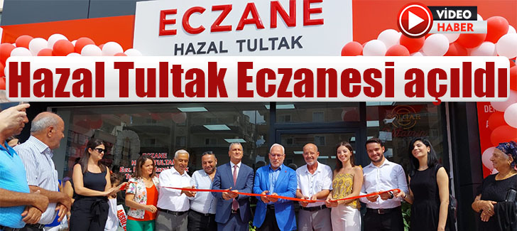 Hazal Tultak Eczanesi açıldı