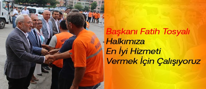 Başkan Fatih Tosyalı:Halkımıza En İyi Hizmeti Vermek İçin Çalışıyoruz..