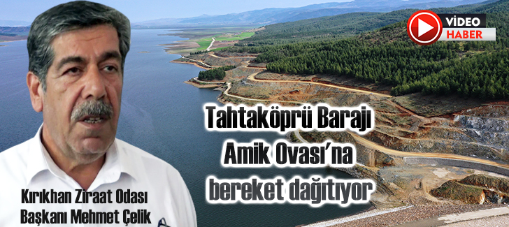 Tahtaköprü Barajı Amik Ovası'na bereket dağıtıyor