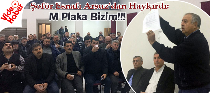Şoför esnafı Arsuz'dan Haykırdı:M Plaka Bizim!!!