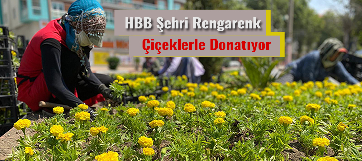 HBB Şehri Rengarenk Çiçeklerle Donatıyor