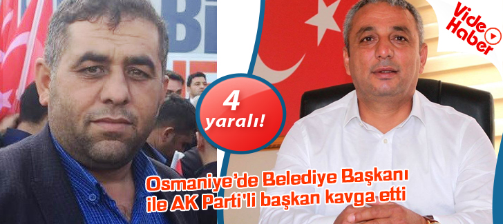 Osmaniyede Belediye Başkanı ile AK Parti'li başkan kavga etti