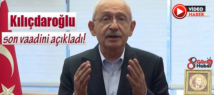 Kılıçdaroğlu son vaadini açıkladı!
