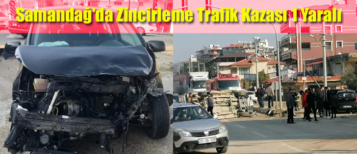 Samandağ'da Zincirleme Trafik Kazası 1 Yaralı