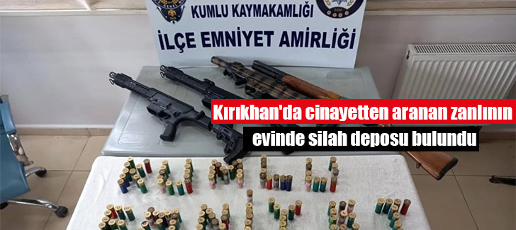 Kırıkhan'da cinayetten aranan zanlının evinde silah deposu bulundu