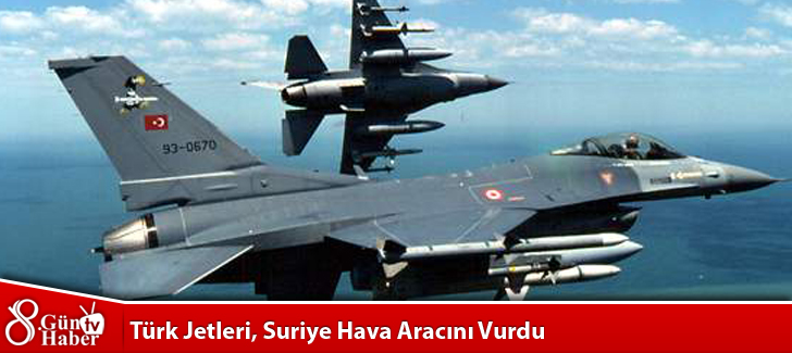 Türk Jetleri,Suriye Hava Aracını Vurdu