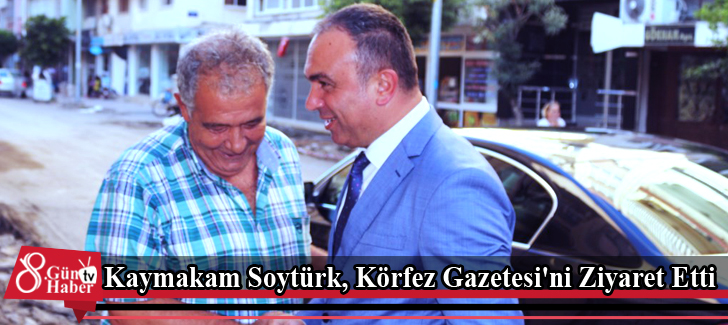 Kaymakam Soytürk, Körfez Gazetesi'ni Ziyaret Etti
