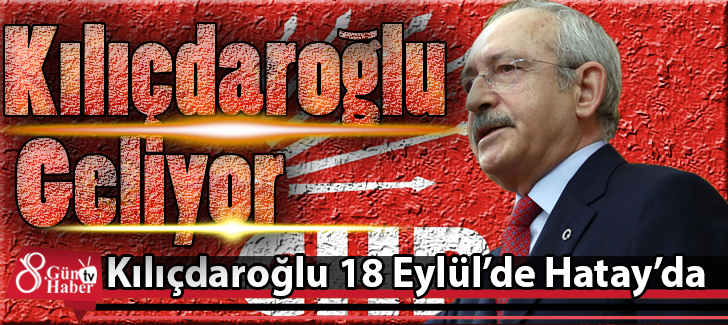 Kılıçdaroğlu 18 Eylülde Hatayda