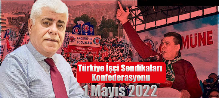  Türkiye İşçi Sendikaları Konfederasyonu 1 Mayıs 2022