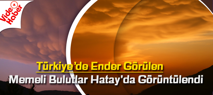 Türkiye'de Ender Görülen Memeli Bulutlar Hatay'da Görüntülendi