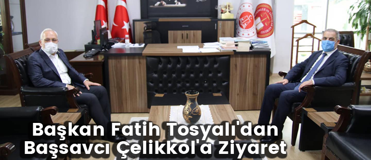  Başkan Fatih Tosyalı'dan Başsavcı Çelikkol'a Ziyaret