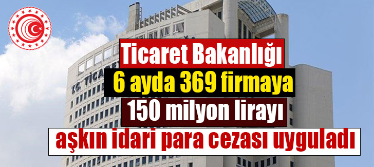 369 firmaya 150 milyon lira idari para cezası uygulandı