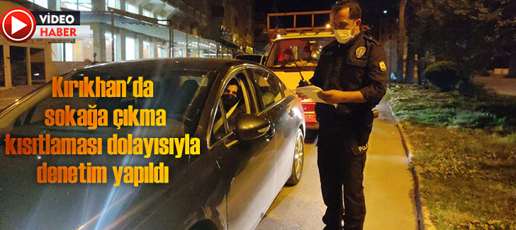 Kırıkhan'da sokağa çıkma kısıtlaması dolayısıyla denetim yapıldı