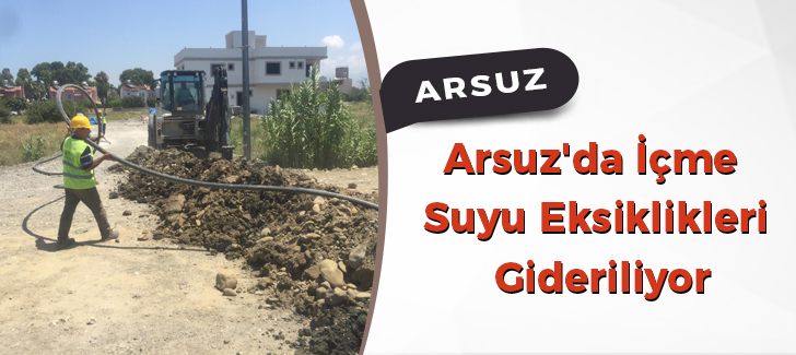 Arsuz'da İçme Suyu Eksiklikleri Gideriliyor