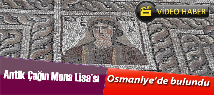Antik çağın Mona Lisası Osmaniyede bulundu