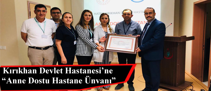 Kırıkhan Devlet Hastanesine Anne Dostu Hastane Ünvanı