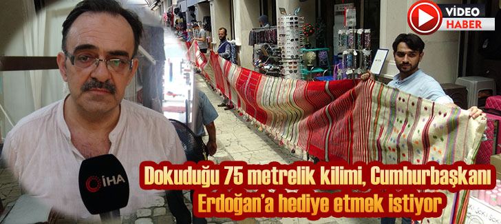 Dokuduğu 75 metrelik kilimi, Cumhurbaşkanı Erdoğana hediye etmek istiyor