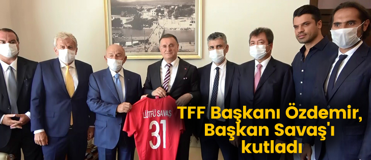 TFF Başkanı Özdemir, Başkan Savaş'ı kutladı