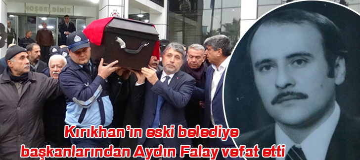Kırıkhanın eski belediye başkanlarından Aydın Falay vefat etti