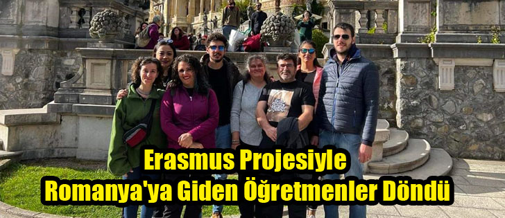 Erasmus Projesiyle Romanya'ya Giden Öğretmenler Döndü