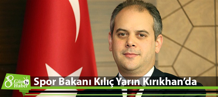 Spor Bakanı Kılıç Yarın Kırıkhan'da