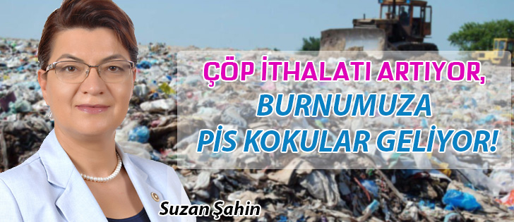 CHPli Şahin: Çöp İthalatı Artıyor, Burnumuza Pis Kokular Geliyor!