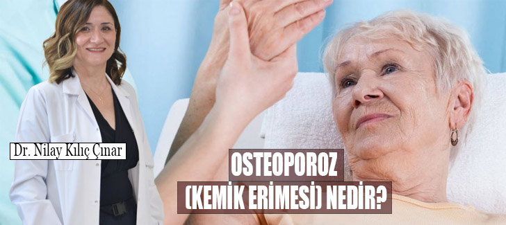  OSTEOPOROZ (KEMİK ERİMESİ) NEDİR?