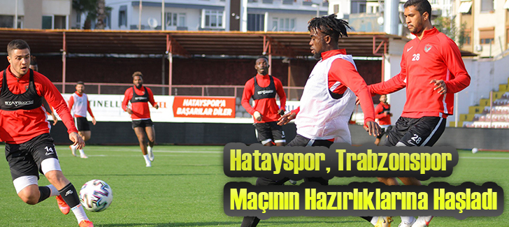 Hatayspor, Trabzonspor maçının hazırlıklarına başladı