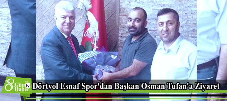 Dörtyol Esnaf Spor'dan Başkan Osman Tufan'a Ziyaret
