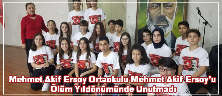 Mehmet Akif Ersoy Ortaokulu Mehmet Akif Ersoy'u Ölüm Yıldönümünde Unutmadı