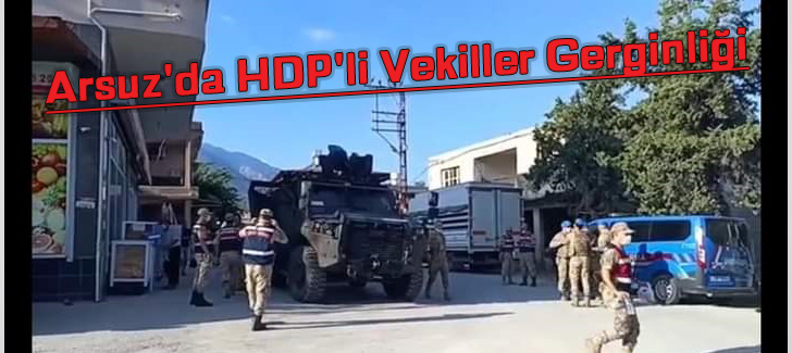 Arsuz'da HDP'li vekiller gerginliği