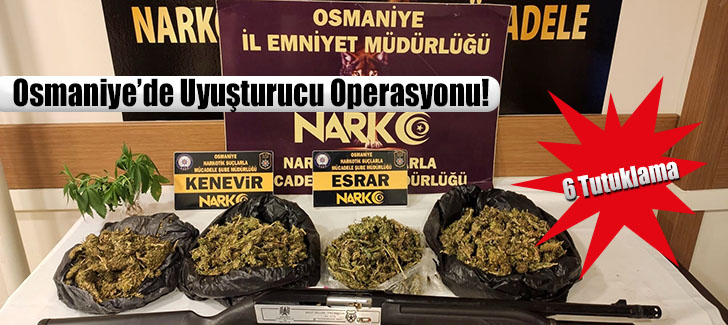 Osmaniye’de uyuşturucu operasyonlarına 6 tutuklama