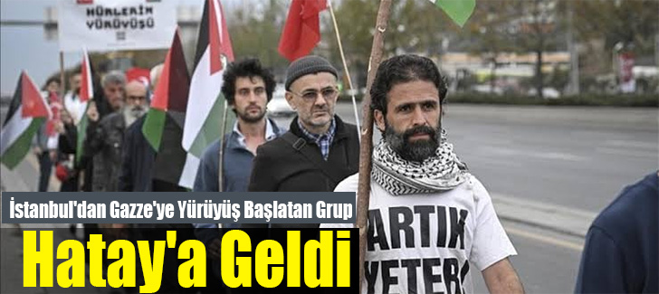 İstanbul'dan Gazze'ye Yürüyüş Başlatan Grup Hatay'a Geldi