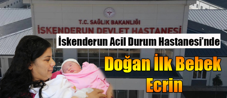 İskenderun Acil Durum Hastanesi’nde Doğan İlk Bebek Ecrin