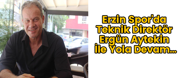  Erzin Spor'da Teknik Direktör Ergün Aytekin İle Yola Devam...